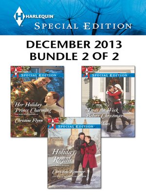 cover image of Harlequin Special Edition December 2013 - Bundle 2 of 2: Holiday Royale\Her Holiday Prince Charming\'Twas the Week Before Christmas